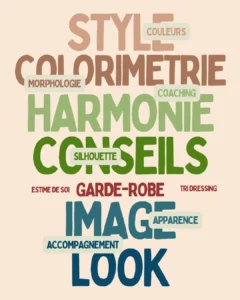 Mots pêle mêle, colorimétrie, morphologie, silhouette, style, look, tri dressing, accompagnement, conseils, image, harmonie, estime de soi, couleurs, apparence